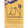 Uncocooned: A Memoir of Metamorphosis: Faith, Resilience, Reinvention, and the Courage to Begin Again