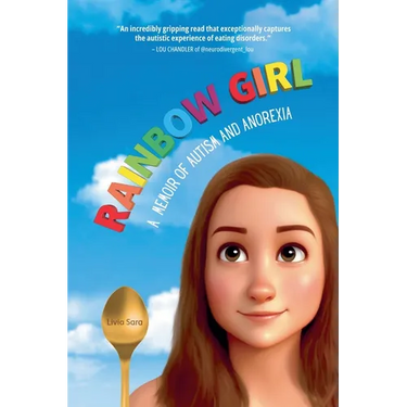 Rainbow Girl: A Memoir of Autism and Anorexia
