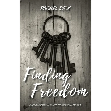 Finding Freedom: A Drug Addict's Story from Death to Life