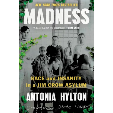 Madness: Race and Insanity in a Jim Crow Asylum