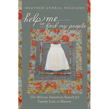 Help Me to Find My People: The African American Search for Family Lost in Slavery