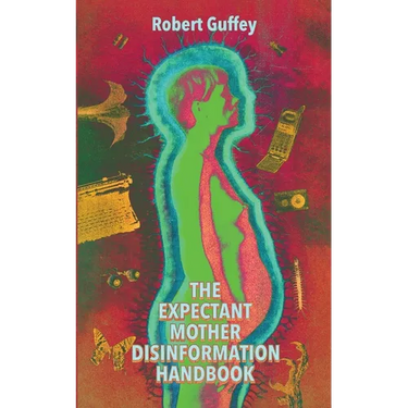 The Expectant Mother Disinformation Handbook