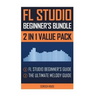 FL Studio Beginner's Bundle: FL Studio Beginner's Guide & The Ultimate Melody Guide