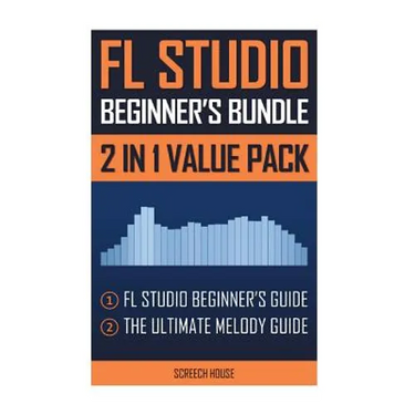 FL Studio Beginner's Bundle: FL Studio Beginner's Guide & The Ultimate Melody Guide