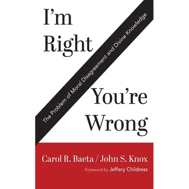 I'm Right / You're Wrong: The Problem of Moral Disagreement and Divine Knowledge