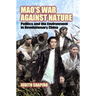 Mao's War Against Nature: Politics and the Environment in Revolutionary China