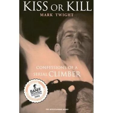 Kiss or Kill: Confessions of a Serial Climber