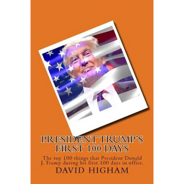 President Trump's First 100 Days: The top 100 things that President Donald J. Trump during his first 100 days