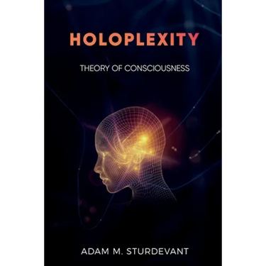 Holoplexity: Theory of Consciousness