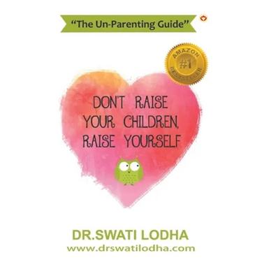 Don't Raise Your Children, Raise Yourself