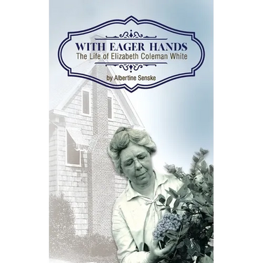 With Eager Hands The Life of Elizabeth Coleman White
