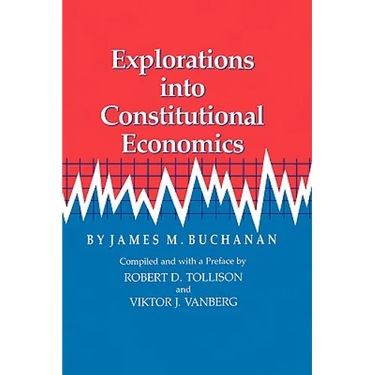 Explorations Into Constitutional Economics