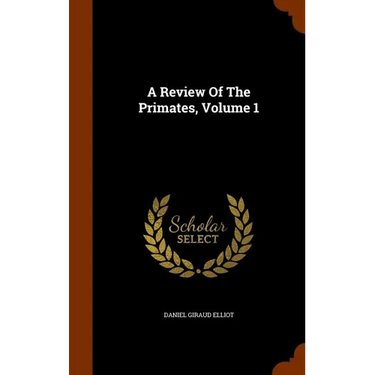 A Review Of The Primates, Volume 1