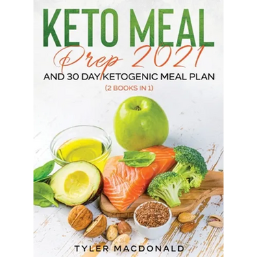 Keto Meal Prep 2021 AND 30-Day Ketogenic Meal Plan (2 Books IN 1)
