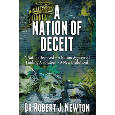 A Nation of Deceit: A Nation Deceived A Nation Aggrieved Finding A Solution A New Evolution!