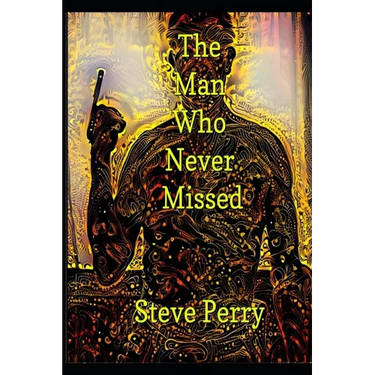 The Man Who Never Missed