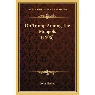 On Tramp Among The Mongols (1906)