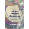 The Risk of Being Ridiculous: A Historical Novel of Love and Revolution