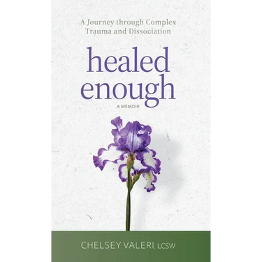 Healed Enough: A Journey through Complex Trauma and Dissociation