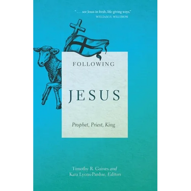 Following Jesus: Prophet, Priest, King