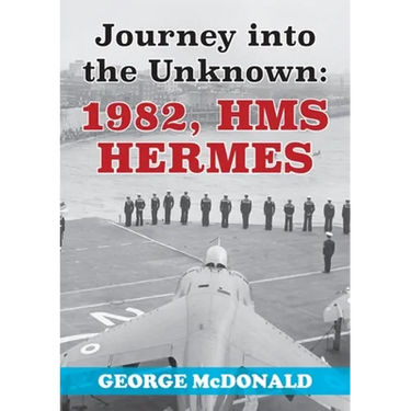 Journey to the Unknown: 1982, HMS Hermes