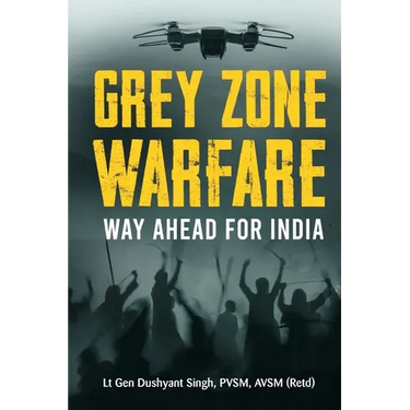 Grey Zone Warfare: Way Ahead for India