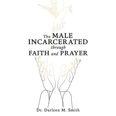 The Male Incarcerated Through Faith and Prayer