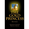 The Gold Princess: In a land beyond the Seven Seas, three powerful kingdoms reigned in peace until the greed of one man, the murder of a
