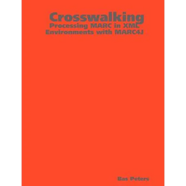 Crosswalking: Processing MARC in XML Environments with MARC4J