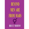 Beyond Men are from Mars