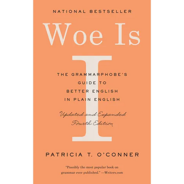 Woe Is I: The Grammarphobe's Guide to Better English in Plain English (Fourth Edition)