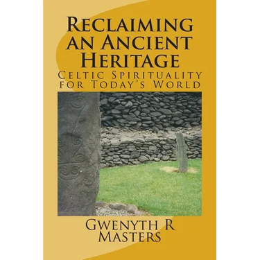 Reclaiming an Ancient Heritage: Celtic Spirituality for Today's World