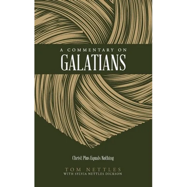 A Commentary on Galatians: Christ Plus Equals Nothing