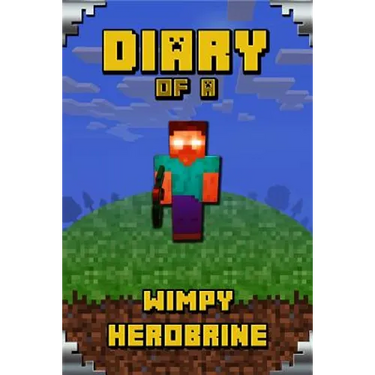 Diary of a Wimpy Herobrine: Book for Kids. Extraordinary Intelligent Masterpiece That Makes Children Lough. for All Minecrafters