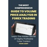 The Most Comprehensive Guide To Volume Price Analysis In Forex Trading: Learn The Hidden Secret Of Highly Profitable Forex Traders
