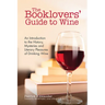 The Booklovers' Guide to Wine: An Introduction to the History, Mysteries and Literary Pleasures of Drinking Wine (Wine Book, Guide to Wine)