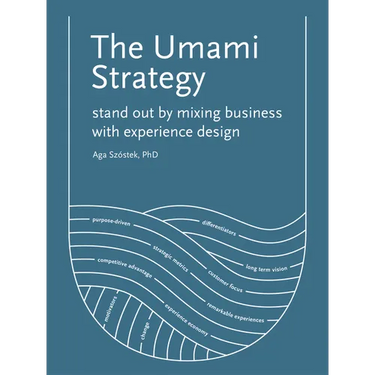 The Umami Strategy: Stand Out by Mixing Business with Experience Design