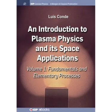 An Introduction to Plasma Physics and Its Space Applications, Volume 1: Fundamentals and Elementary Processes
