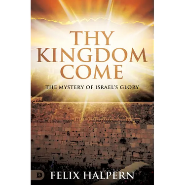 Thy Kingdom Come: The Mystery of Israel's Glory
