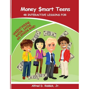Money $mart Teens: 48 Interactive Lessons for Understanding, Making, Saving, and Spending Money