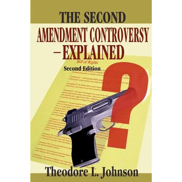 The Second Amendment Controversy Explained: Second Edition