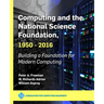 Computing and the National Science Foundation, 1950-2016: Building a Foundation for Modern Computing