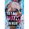 Get A Muzzle On Her!