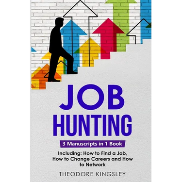 Job Hunting: 3-in-1 Guide to Master Job Hunt Sites, Attracting Head Hunters, Job Search Websites & How to Find a Job