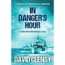 In Danger's Hour: A thrilling WWII nautical saga