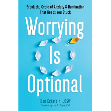 Worrying Is Optional: Break the Cycle of Anxiety and Rumination That Keeps You Stuck