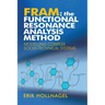 Fram: The Functional Resonance Analysis Method: Modelling Complex Socio-Technical Systems