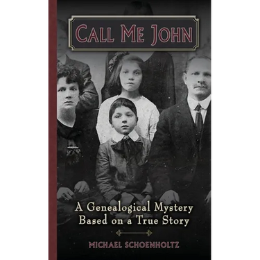 Call Me John: A Genealogical Mystery Based on a True story
