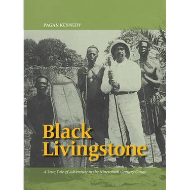 Black Livingstone: A True Tale of Adventure in the Nineteenth-Century Congo