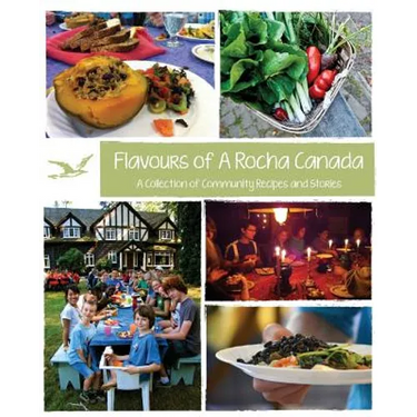 Flavours of A Rocha Canada: A Collection of Community Recipes and Stories